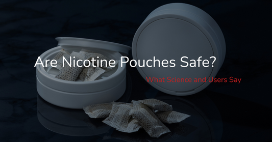 Are Nicotine Pouches Safe? What Science and Users Say
