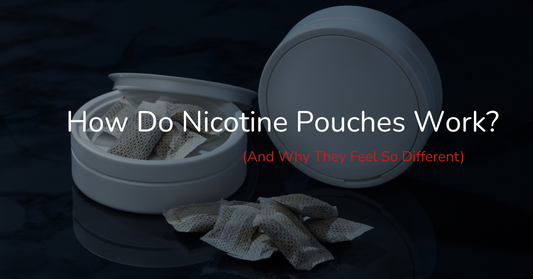 How Do Nicotine Pouches Work? (And Why They Feel So Different)