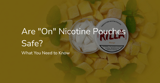 Are "On" Nicotine Pouches Safe? What You Need to Know