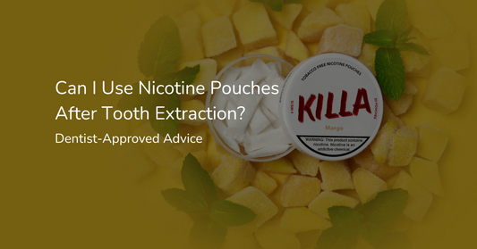 Can I Use Nicotine Pouches After Tooth Extraction? Dentist-Approved Advice