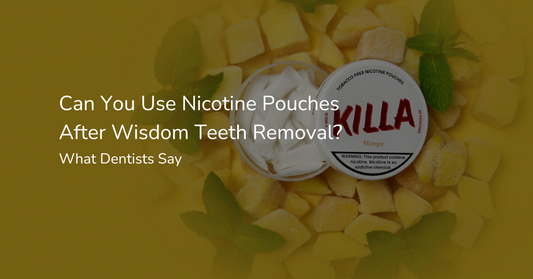 Can You Use Nicotine Pouches After Wisdom Teeth Removal?