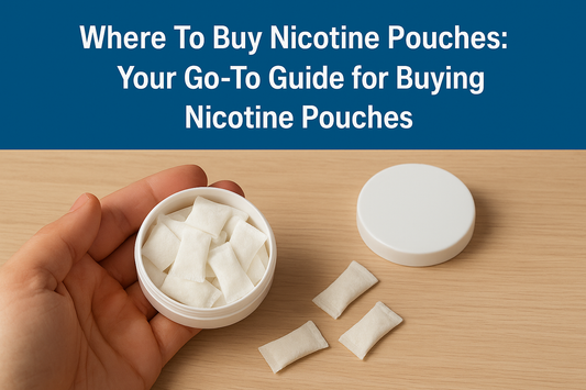 Where To Buy Nicotine Pouches: Your Go-To Guide for Buying Nicotine Pouches