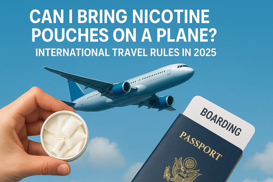 Can I Bring Nicotine Pouches on a Plane? International Travel Rules in 2025