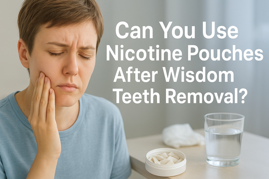 Can You Use Nicotine Pouches After Wisdom Teeth Removal?