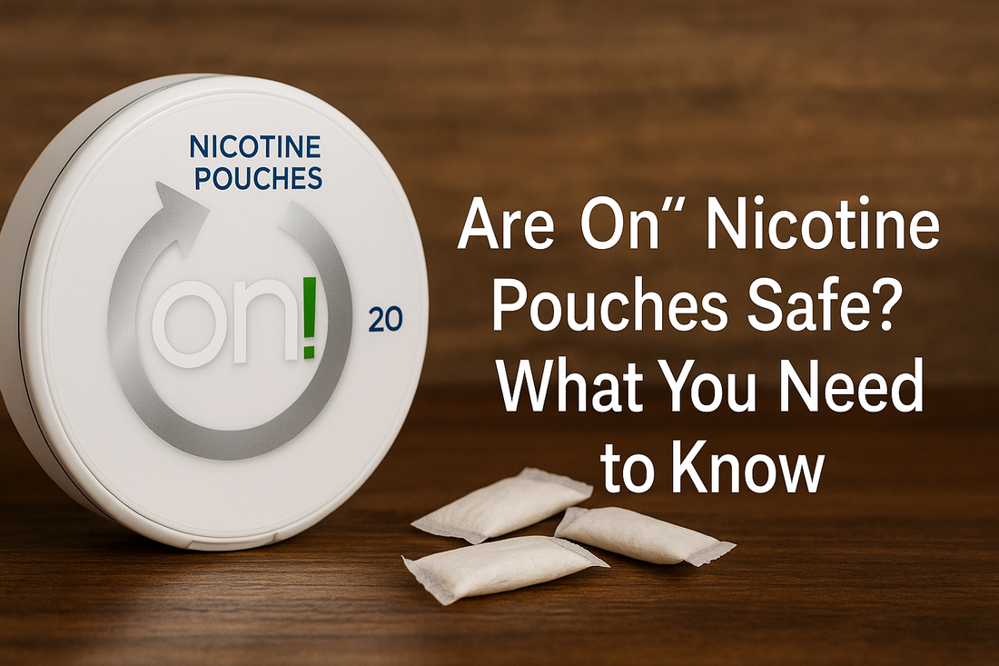 Are "On" Nicotine Pouches Safe? What You Need to Know