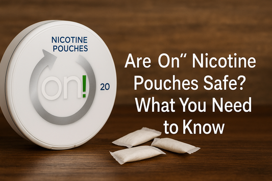 Are "On" Nicotine Pouches Safe? What You Need to Know