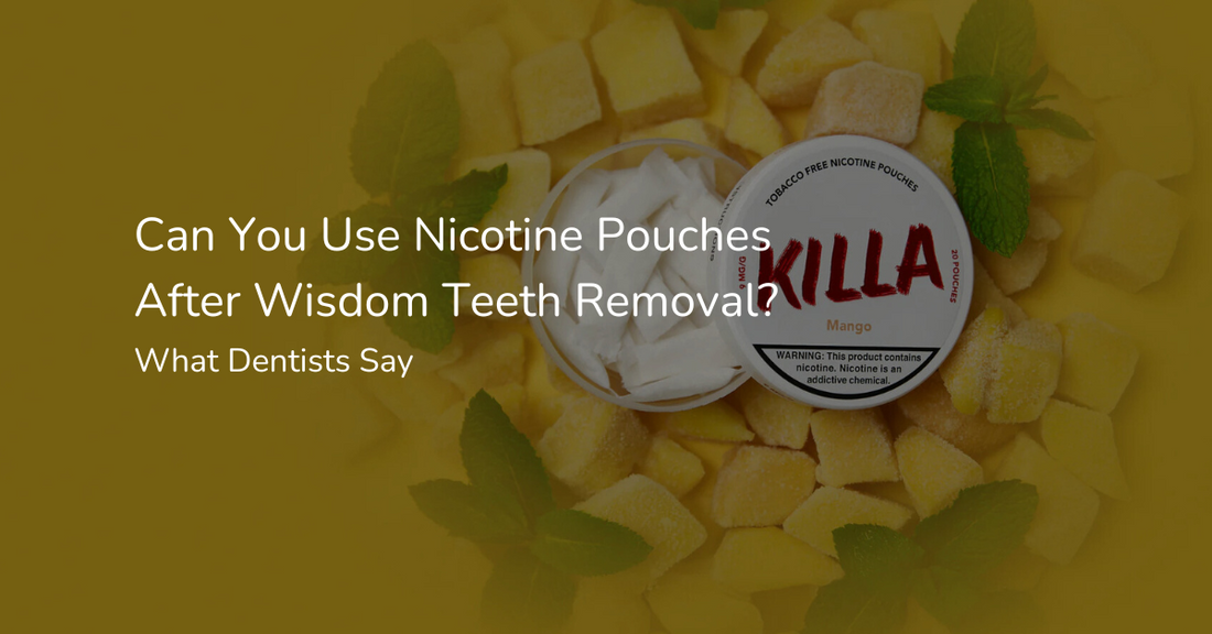 Can You Use Nicotine Pouches After Wisdom Teeth Removal?
