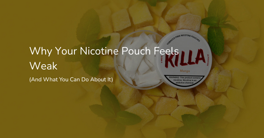 Why Your Nicotine Pouch Feels Weak (And What You Can Do About It)
