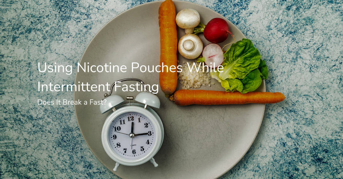 Using Nicotine Pouches While Intermittent Fasting: Does It Break a Fast?
